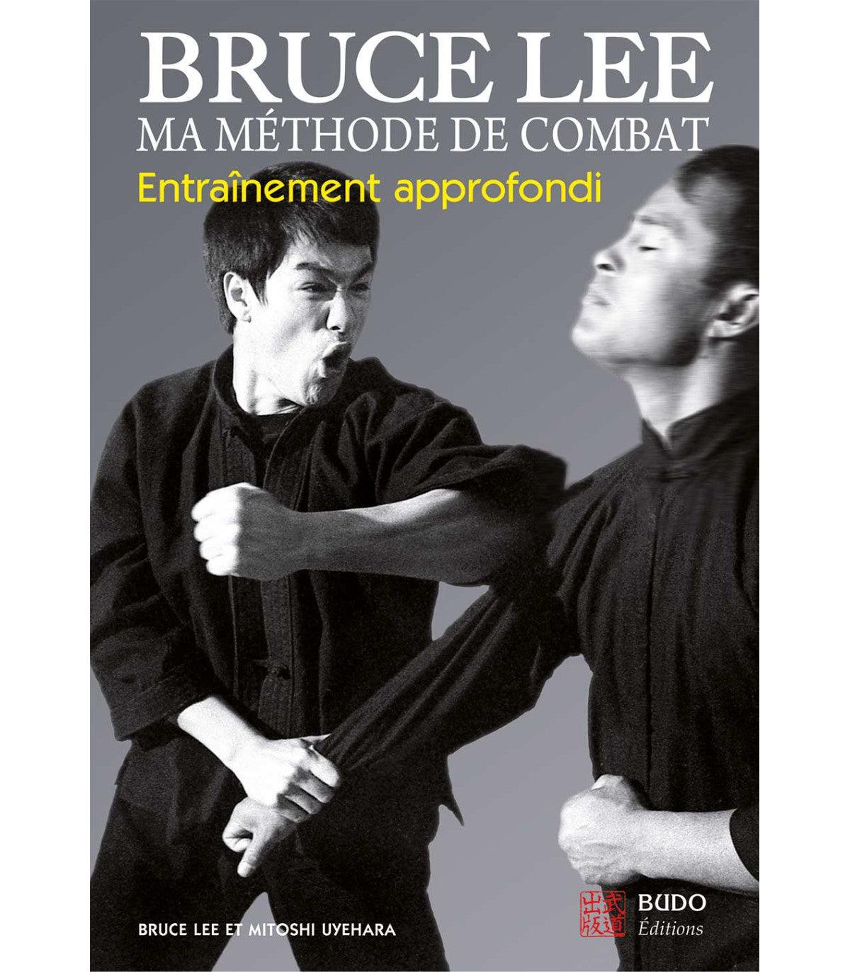 Bruce Lee, ma méthode de combat: entraînement approfondi - Budo Editions - Boutique des Arts Martiaux et Sports de Combat
