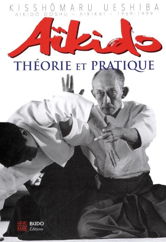 Aïkido Théorie et Pratique - Budo Editions
