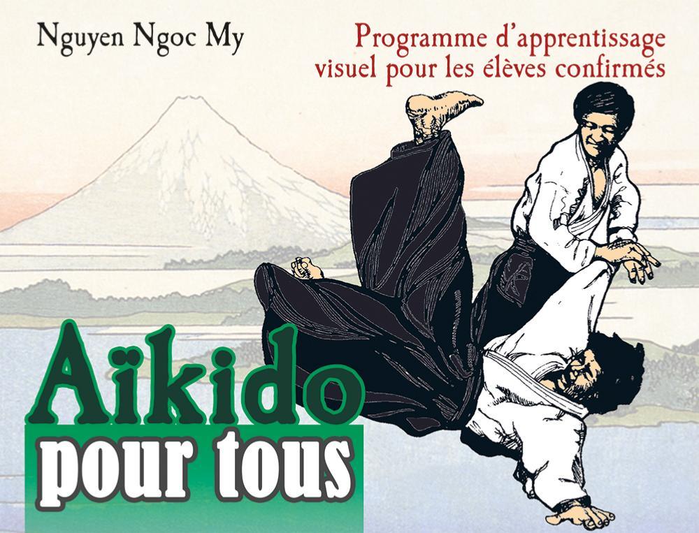 Aïkido pour tous Vol.2 : Pour les élèves confirmés – Ngoc My Nguyen | Budo Éditions