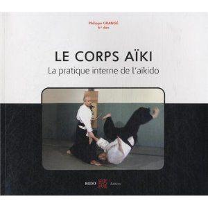Le Corps Aïki – Philippe Grangé | Budo Éditions