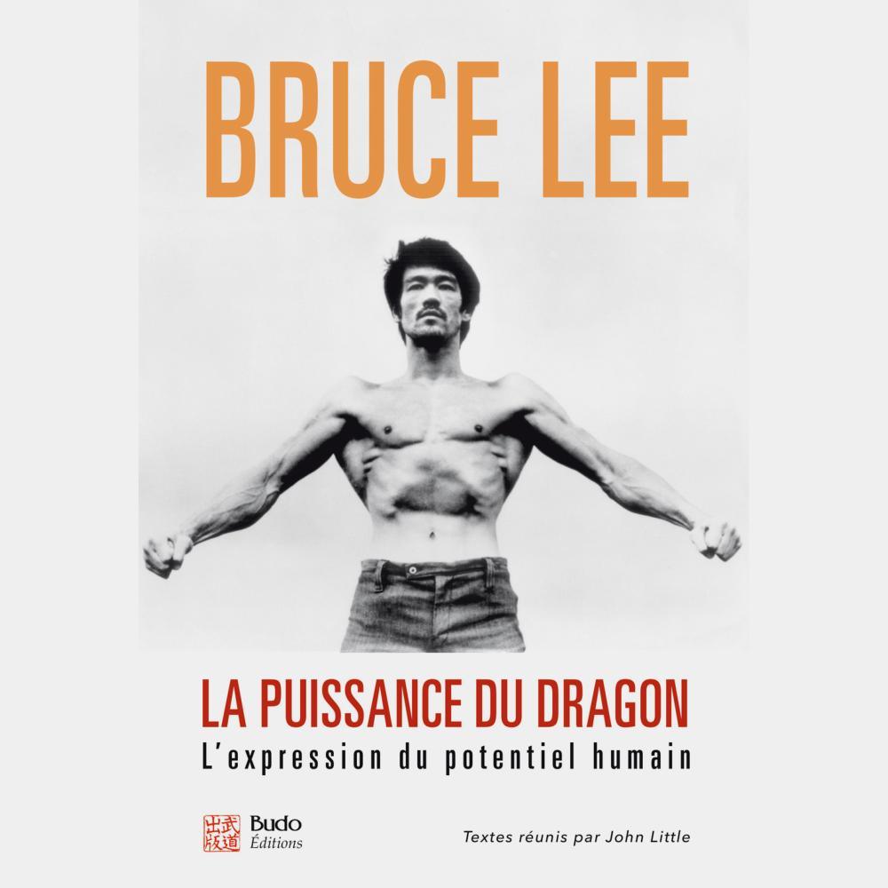 Bruce Lee - La puissance du dragon - Budo Editions