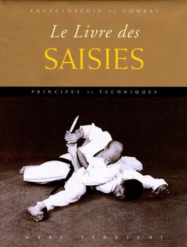 Encyclopédie du combat Le Livre des Saisies martial arts grips and techniques book cover by Marc Tedeschi