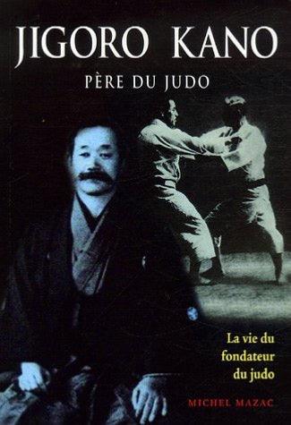 Jigoro kano, le père du judo - Budo Editions