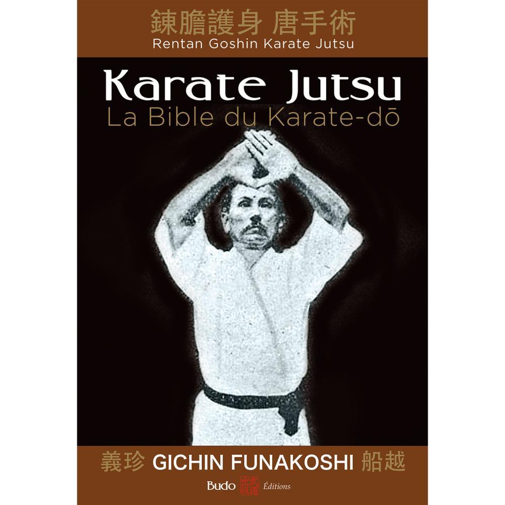 Karate Jutsu: La bible du Karate-Do - Budo Editions