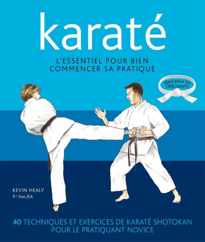 Karaté l'essentiel pour bien commencer - Budo Editions