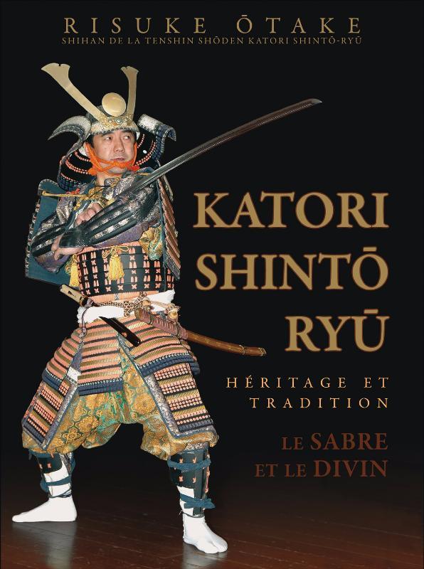 Katori Shinto Ryu : Héritage et tradition - Budo Editions