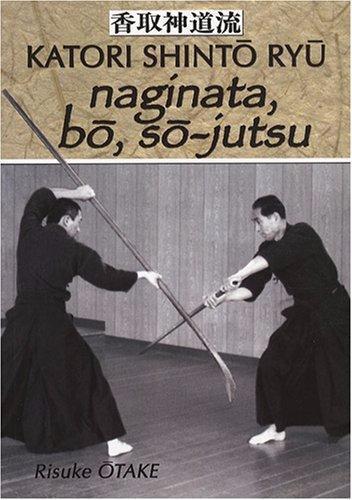 Katori Shinto Ryu : Naginata, Bo, So Jutsu - Budo Editions