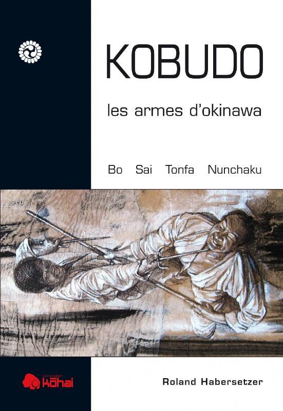 Kobudo, les armes d'Okinawa - Budo Editions