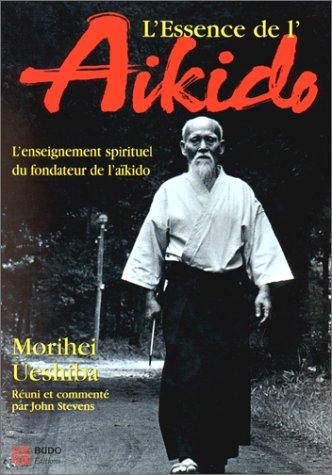 L’Essence de l’Aïkido – Enseignement Spirituel de Morihei Ueshiba