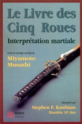 Le Livre des 5 roues : interprétation martiale - Budo Editions