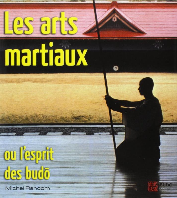 Les arts martiaux , esprit des budo - Budo Editions
