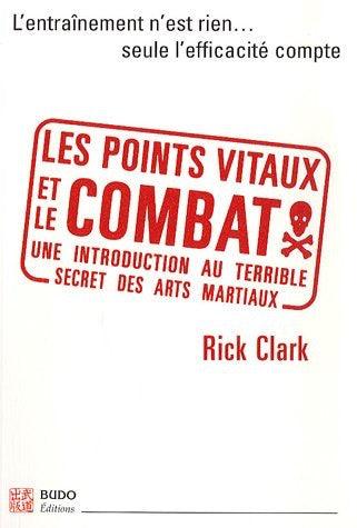 Les points vitaux et le combat : arts martiaux - Budo Editions