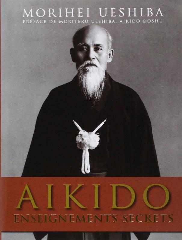 Aïkido : Enseignements secrets – Morihei Ueshiba | Budo Éditions