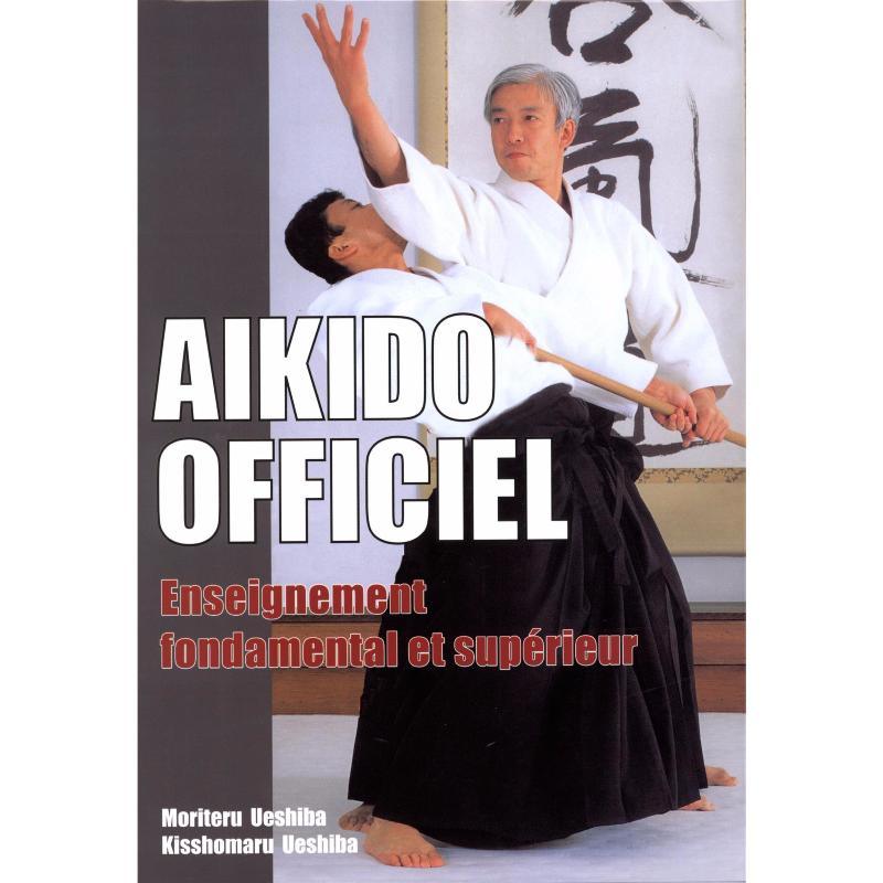 Aïkido officiel, enseignement fondamental et supérieur - Budo Editions
