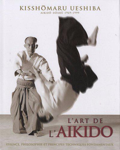 L’art de l’Aïkido – Kisshômaru Ueshiba | Budo Éditions