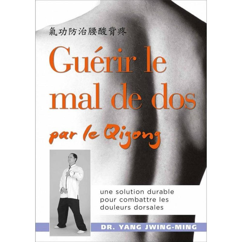 Guérir le mal de dos par le chi-kung - Budo Editions