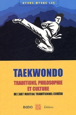 Taekwondo traditions, philosophie - Budo Editions "épuisé"