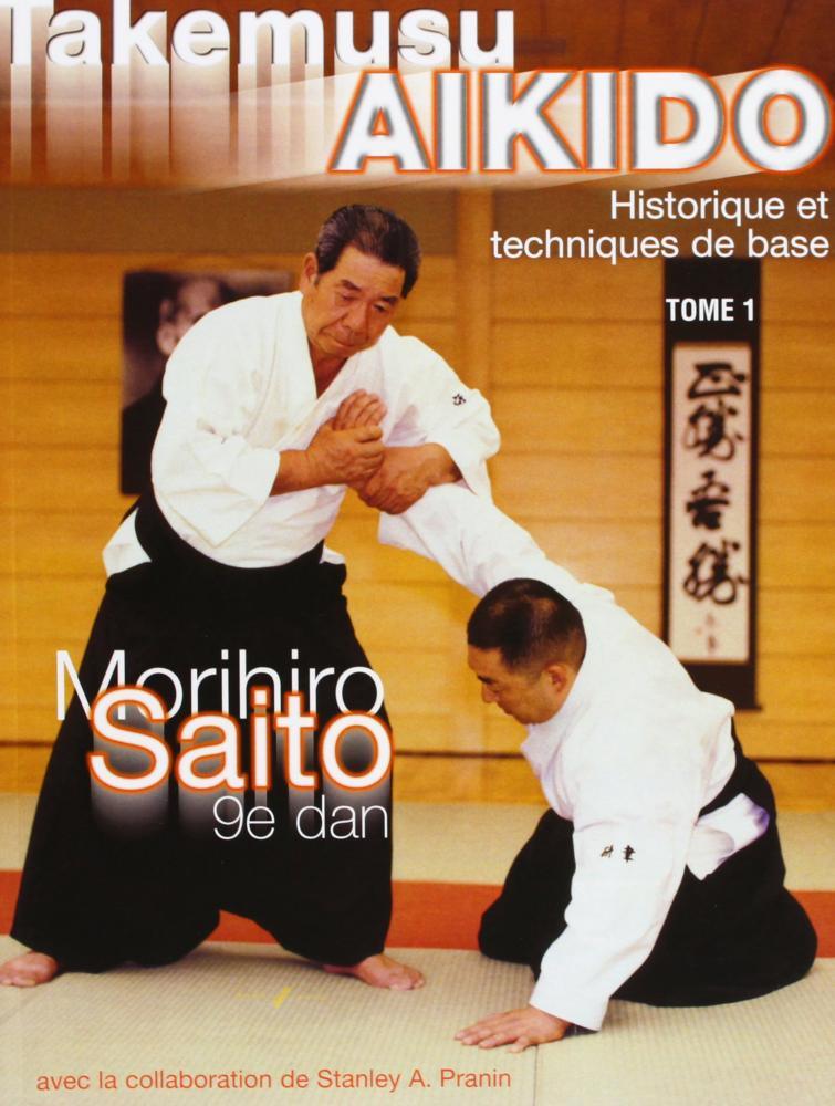 Takemusu Aïkido Vol.1 : Historique et techniques de base – Morihiro Saito | Budo Concepts