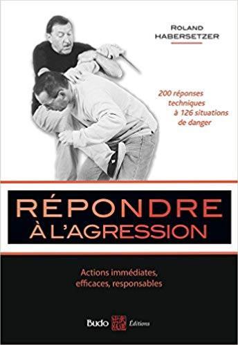 Répondre à l'agression - Budo Editions