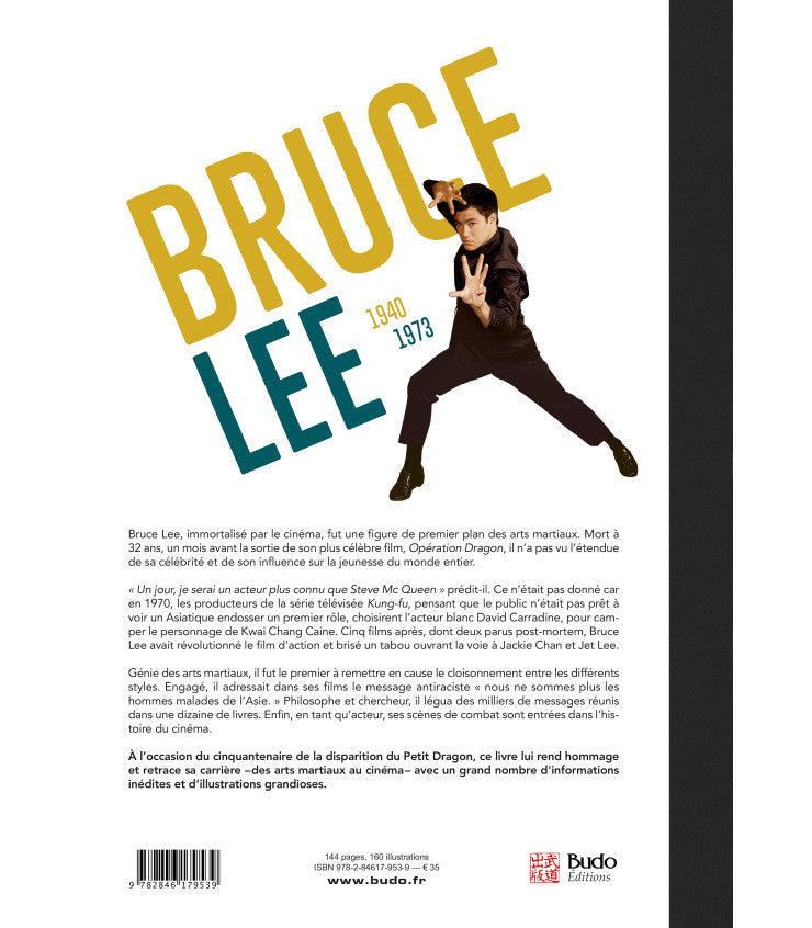Bruce Lee 1940-1973 - Sa vie, ses Films, ses Combats - Budo Editions