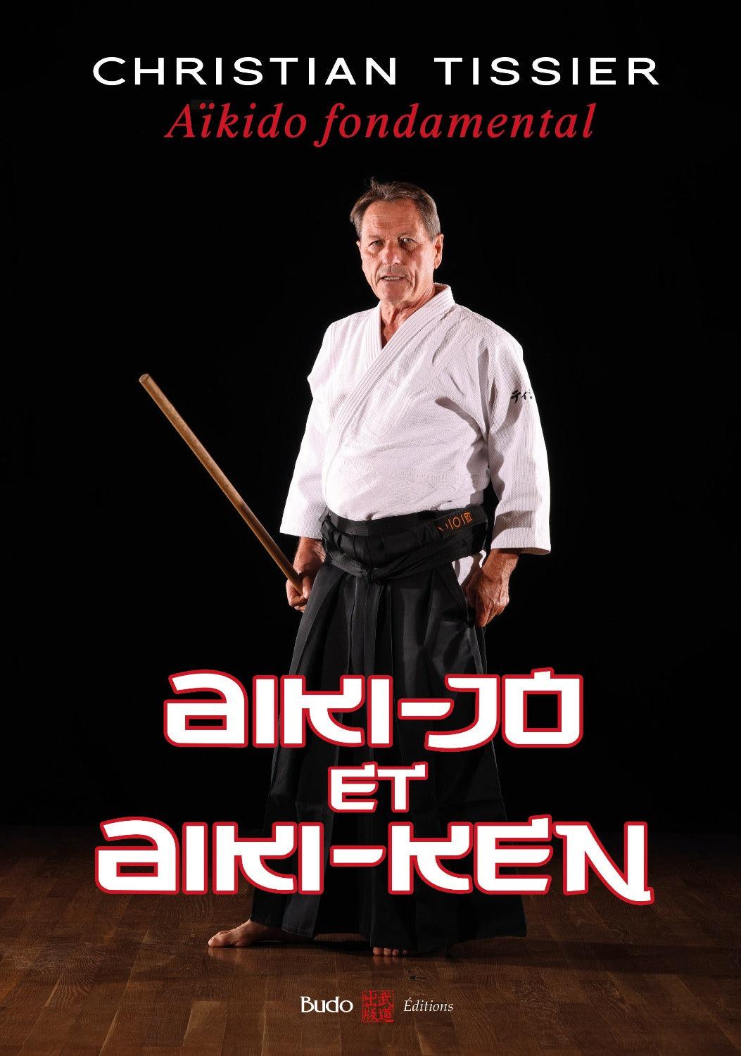 Aïkido fondamental : Aiki-Jo et Aiki-Ken - Budo Editions - Boutique des Arts Martiaux